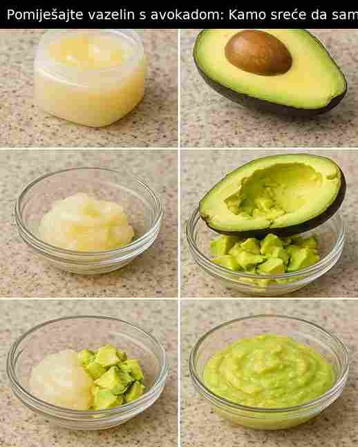 Pomiješajte Vazelin sa Avokadom: Da Sam Ovo Ranije Znao!