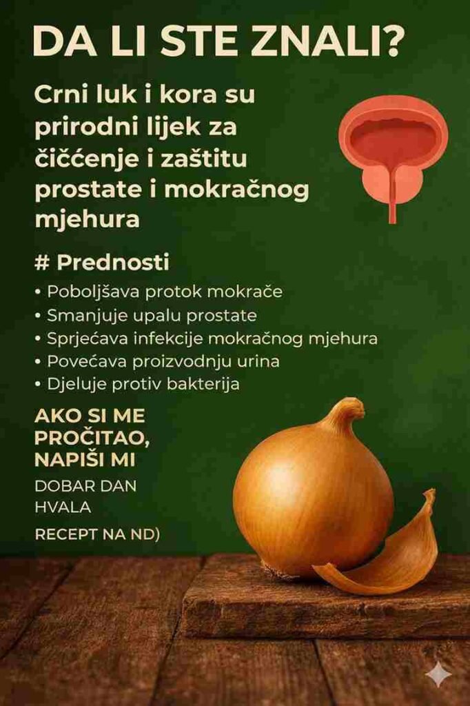 Želite li da vam napišem neki popularan recept za čišćenje prostate i mjehura, koji koristi crni luk i njegovu koru