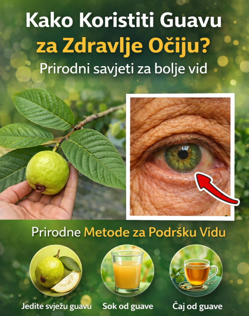 Kako Koristiti Guavu za Podršku Zdravlju Očiju – Prirodni Savjeti